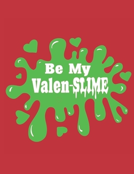 Paperback Be My Valen-Slime: An 8.5 x 11" Sketch Book (100+ drawing pages) Book