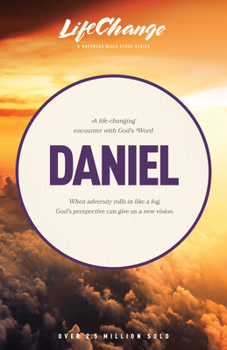 Daniel: A life-changing encounter with God's Word from the book of - Book  of the Lifechange