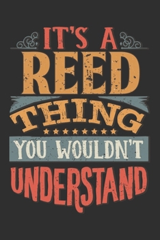 It's A Reed You Wouldn't Understand: Want To Create An Emotional Moment For The Reed Family? Show The Reed's You Care With This Personal Custom Gift ... Surname Planner Calendar Notebook Journal