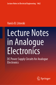 Hardcover Lecture Notes in Analogue Electronics: DC Power Supply Circuits for Analogue Electronics Book