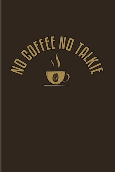 No Coffee No Talkie: Funny Caffeine Quotes 2020 Planner | Weekly & Monthly Pocket Calendar | 6x9 Softcover Organizer | For Cappuccino & Cafe Fans