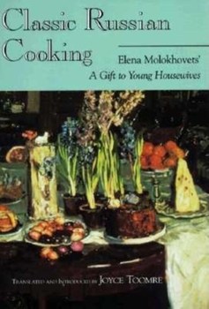 Paperback Classic Russian Cooking: Elena Molokhovets' A Gift to Young Housewives Book
