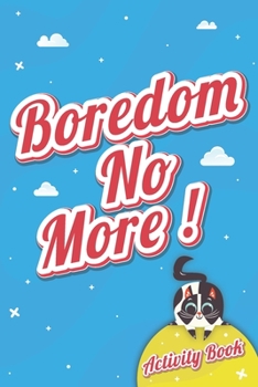 Paperback Boredom No More!: Activity Book: A Fun Boredom Buster Book with More Than 10 different Pen & Paper Games, To express Yourself and share Book