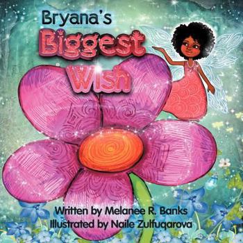 Paperback Bryana's Biggest Wish: Believe. Give. Imagine. Create. Hope. Love. Book