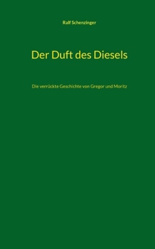 Paperback Der Duft des Diesels: Die verrückte Geschichte von Gregor und Moritz [German] Book