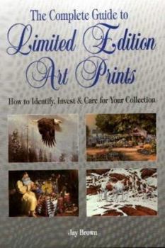 Paperback The Complete Guide to Limited Edition Art Prints: How to Identify, Invest & Care for Your Collection Book