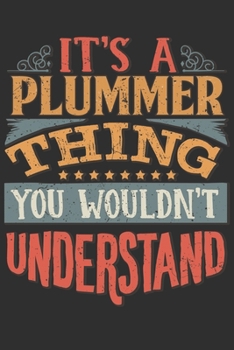 It's A Plummer Thing You Wouldn't Understand: Want To Create An Emotional Moment For A Plummer Family Member ? Show The Plummer's You Care With This ... Surname Planner Calendar Notebook Journal