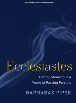 Paperback Ecclesiastes - Bible Study Book with Video Access: Finding Meaning in a World of Passing Pursuits Book