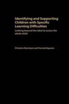Hardcover Identifying and Supporting Children with Specific Learning Difficulties: Looking Beyond the Label to Support the Whole Child Book