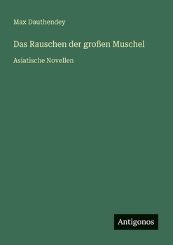 Das Rauschen der großen Muschel: Asiatische Novellen (German Edition)