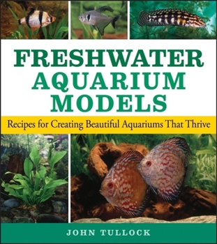 Paperback Freshwater Aquarium Models: Recipes for Creating Beautiful Aquariums That Thrive Book