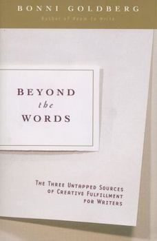 Paperback Beyond the Words: The Three Untapped Sources of Creative Fulfillment for Writers Book