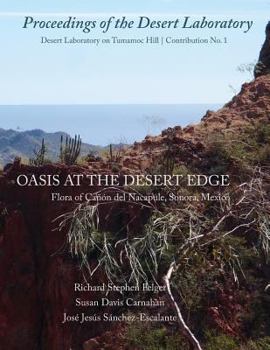 Paperback Oasis at the Desert Edge: Flora of Ca??n del Nacapule, Sonora, Mexico Book