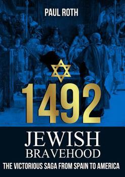 Paperback 1492 Jewish Bravehood: The victorious saga from Spain to America Book