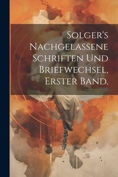 Paperback Solger's nachgelassene Schriften und Briefwechsel, erster Band. [German] Book