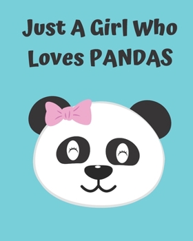 Just A Girl Who Loves Pandas: Pretty Notebook Journal Blank Lined, Cute Pandas for Girls, Perfectly Suited Taking Notes in Class, Funny Pandas Gifts For Girls - 110 Pages