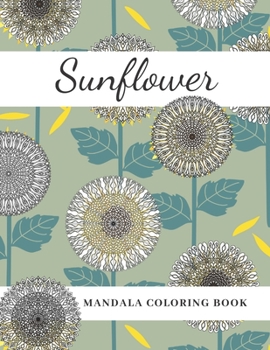 Paperback Sunflower Mandala Coloring Book: Beautiful Sunny Gift for Kids Adults Teens Relaxation and Stress Relief Book