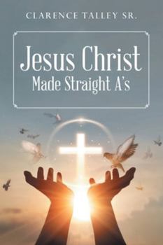 Paperback Jesus Christ Made Straight A's with study questions Book