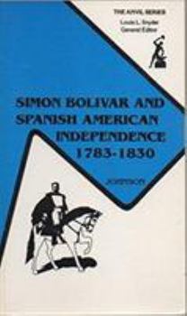 Paperback Simon Bolivar and Spanish American Independence, 1783-1830 Book