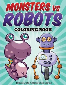 Paperback Monsters vs Robots Coloring Book: Fun Children's Activity Coloring Book
