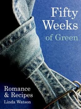 Paperback Fifty Weeks of Green: Romance & Recipes Book