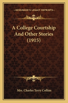 Paperback A College Courtship And Other Stories (1915) Book