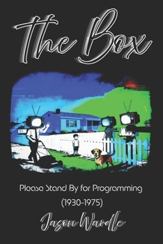 Paperback The Box: Please Stand By for Programming (1930-1975) Book