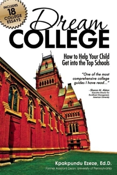Paperback Dream College: How to Help Your Child Get Into the Top Schools Book