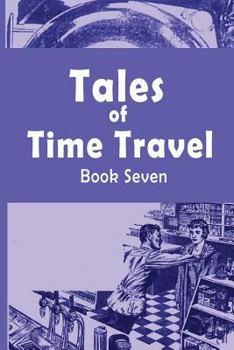 Paperback Tales of Time Travel - Book Seven: Four Short Science Fiction Stories Book