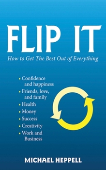 Paperback Flip It: How to Get the Best Out of Everything Book