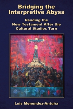 Paperback Bridging the Interpretive Abyss: Reading the New Testament after the Cultural Studies Turn Book