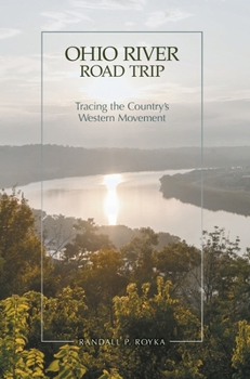 Hardcover Ohio River Road Trip: Tracing the Country's Western Movement Book