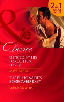 Enticed by His Forgotten Lover / The Billionaire's Borrowed Baby