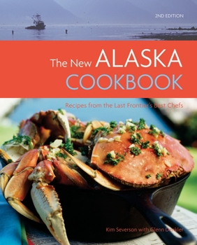 Paperback The New Alaska Cookbook: Recipes from the Last Frontier's Best Chefs Book