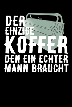 Der einzige Koffer den ein echter Mann braucht: Kalender 2020 (Jahres, Monats und Wochenplaner) DIN A5 - 120 Seiten (German Edition)