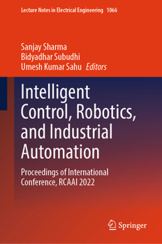 Hardcover Intelligent Control, Robotics, and Industrial Automation: Proceedings of International Conference, Rcaai 2022 Book
