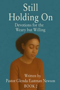 Paperback Still Holding On: Devotion for The Weary but Willing Book 2 Book