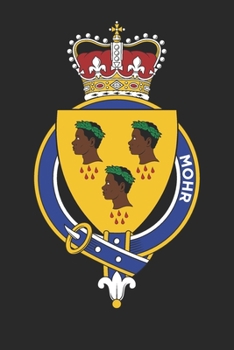 Mohr: Mohr Coat of Arms and Family Crest Notebook Journal (6 x 9 - 100 pages)