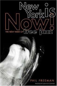 Paperback New York Is Now!: The New Wave of Free Jazz Book