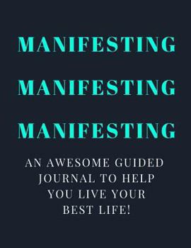 Paperback Manifesting Manifesting Manifesting: A Guided Journal Book