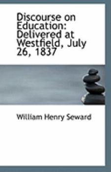 Paperback Discourse on Education: Delivered at Westfield, July 26, 1837 Book