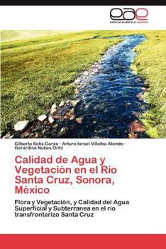Paperback Calidad de Agua y Vegetacion En El Rio Santa Cruz, Sonora, Mexico [Spanish] Book