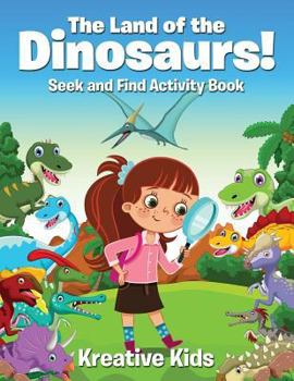 Paperback The Land of the Dinosaurs! Seek and Find Activity Book