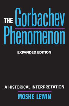 Paperback The Gorbachev Phenomenon: A Historical Interpretation Book