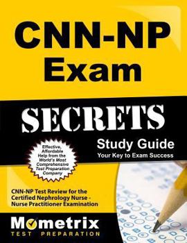 Paperback Cnn-NP Exam Secrets Study Guide: Cnn-NP Test Review for the Certified Nephrology Nurse - Nurse Practitioner Examination Book