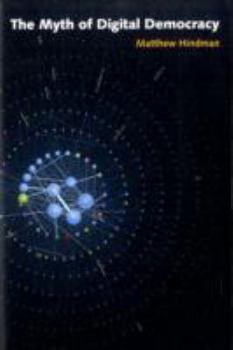 Paperback The Myth of Digital Democracy Book