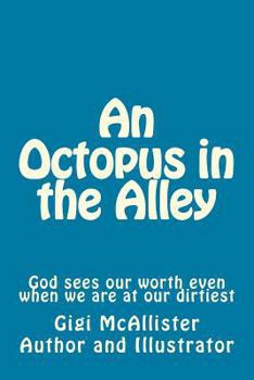 Paperback An Octopus in the Alley: God sees our worth even when we are at our dirtiest Book