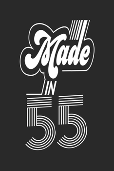 Made in 55 Notebook Birthday Celebration Gift Retro Vintage Made In 1955 Birth Anniversary: Lined Notebook / Journal Gift, 120 Pages, 6x9, Soft Cover, ... For Women, Men, Boys, Girls ,Boss, Coworkers