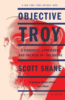 Paperback Objective Troy: A Terrorist, a President, and the Rise of the Drone Book