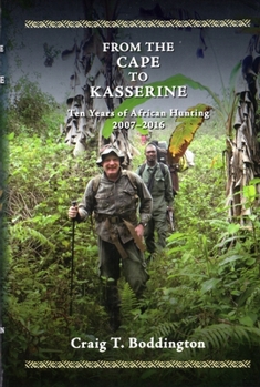 Hardcover From the Cape to Kasserine: Ten Years of African Hunting 2007-2016 Book